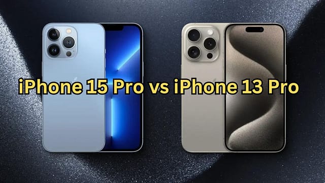 iPhone 15 Pro vs iPhone 13 Pro