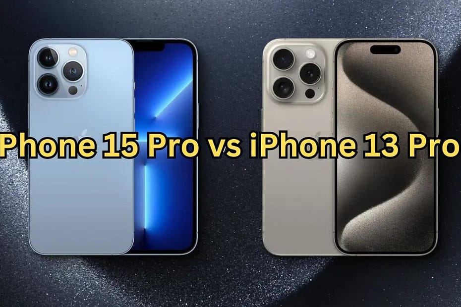 iPhone 15 Pro vs iPhone 13 Pro